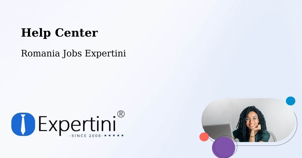 Help Center – Şeíca Mare - Romania Jobs Expertini